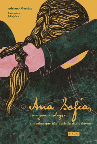 Ana Sofia, coragem e alegria: a menina que não desistiu das palavras, de Messias, Adriano. Editorial Editora Biruta Ltda., capa mole em português, 2022