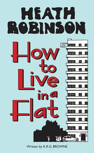 Libro Heath Robinson: How To Live In A Flat-inglés