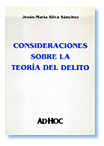 Consideraciones Sobre La Teoria Del Delito - Silva Sanchez, 