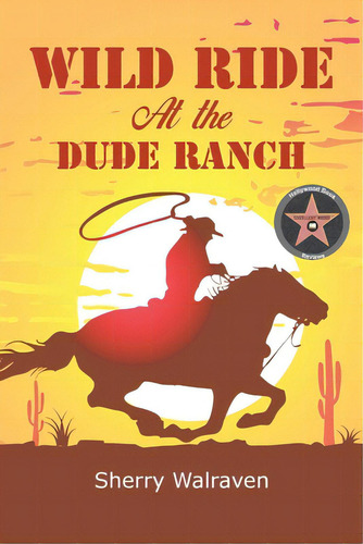 Wild Ride At The Dude Ranch, De Walraven, Sherry. Editorial Authors Pr, Tapa Blanda En Inglés