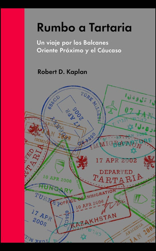 Rumbo a Tartaria, de Kaplan, Robert. Editorial Malpaso, tapa dura en español, 2017
