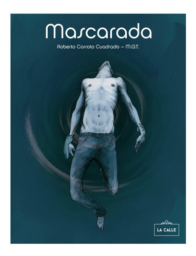 Mascarada, de Corroto Cuadrado, Roberto. Editorial La Calle, tapa blanda en español
