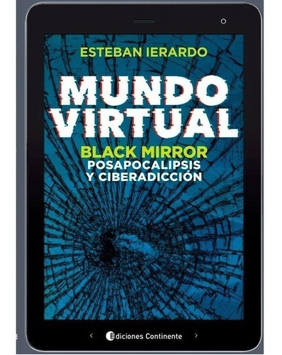 Mundo Virtual : Black Mirror , Posapocalipsis Y Ciberadiccio