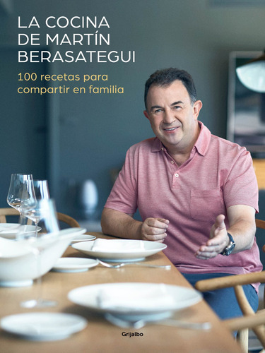 La cocina de Martín Berasategui, de Berasategui, Martín. Grijalbo Editorial Grijalbo, tapa blanda en español, 2019