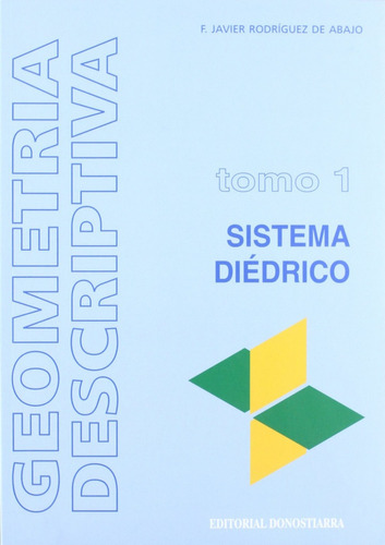 Libro Geometría Descriptiva.tomo I. Sistema Diédrico.