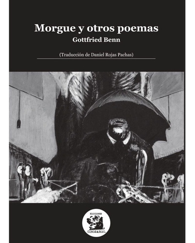 Morgue Y Otros Poemas, De Benn, Gottfried. Editorial Cinosargo Ediciones En Español