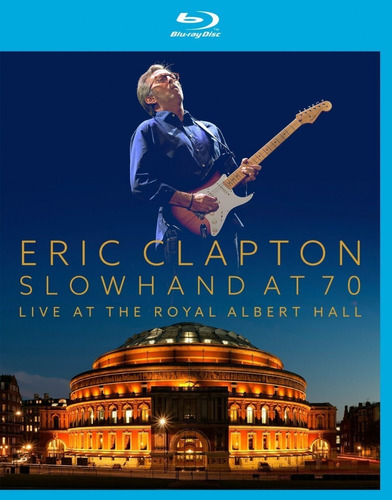 Blu-ray Eric Clapton - Slowhand At 70  Live At The Royal Alb