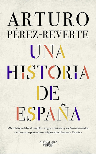 Una Historia De España - Arturo Pérez-reverte (td)