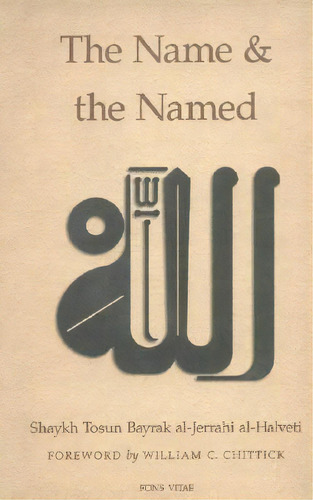 The Name And The Named, De Shaykh Tosun Bayrak Al-jerrahi Al-halveti. Editorial Fons Vitae,us, Tapa Blanda En Inglés