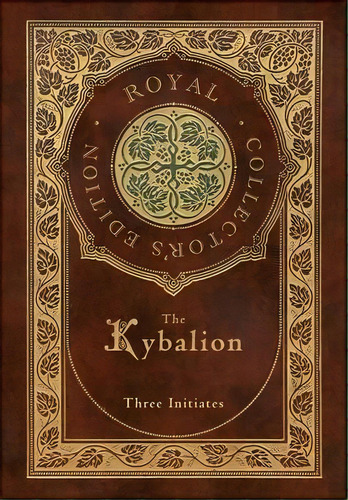 The Kybalion (royal Collector's Edition) (case Laminate Hardcover With Jacket), De Three Initiates. Editorial Royal Classics, Tapa Dura En Inglés