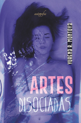 Artes disociadas, de R. Montoya, Yurena. Editorial Autografía, tapa blanda en español