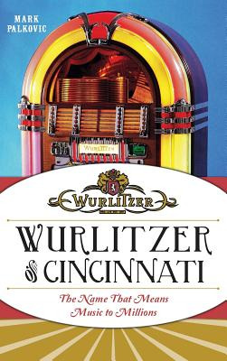 Libro Wurlitzer Of Cincinnati: The Name That Means Music ...