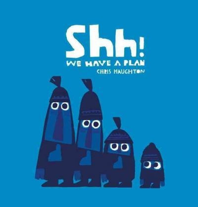 Shh! We Have A Plan - Chris Haughton (board Book)