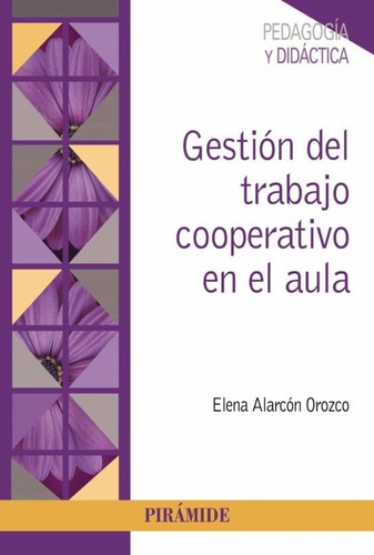 Gestión Del Trabajo Cooperativo En El Aula, De Alarcón Orozco, Elena. Editorial Piramide, Tapa Blanda En Español, 2021