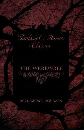 The Werewolf (fantasy And Horror Classics), De Clemence Housman. Editorial Read Books, Tapa Blanda En Inglés