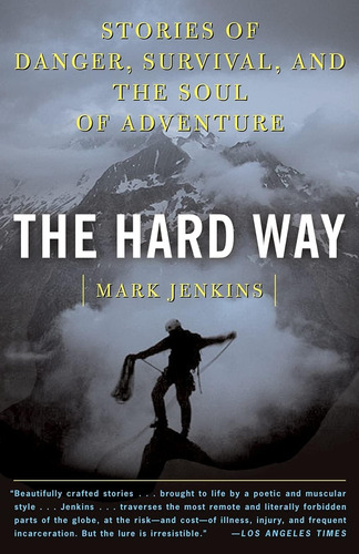 Libro: The Hard Way: Stories Of Danger, Survival, And The Of