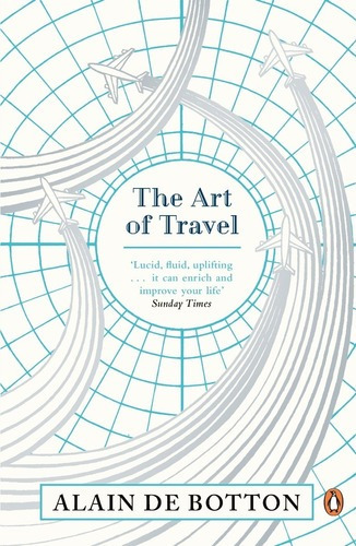 The Art Of Travel / El Arte De Viajar, De Alain De Botton. Editorial Penguin Books Ltd En Inglés