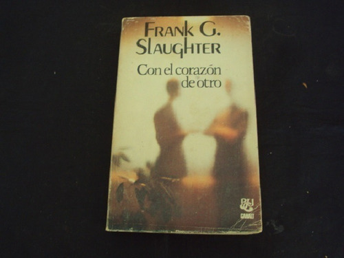 Con El Corazon De Otro - Frank Slaughter  (coralt)