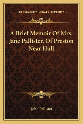 Libro A Brief Memoir Of Mrs. Jane Pallister, Of Preston N...