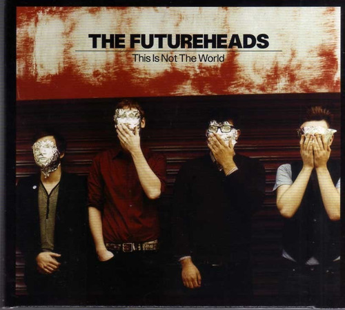 The Futureheads - Thi Is Not The World