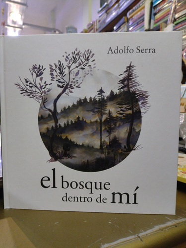 El Bosque Dentro De Mí Adolfo Serra Fondo De Cultura