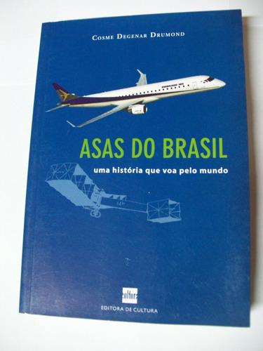 Livro: Asas Do Brasil - Cosme Degenar Drumond - Embraer