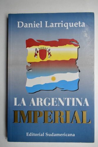 La Argentina Imperial Daniel E. Larriqueta              C160