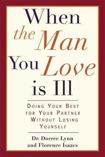 Libro When The Man You Love Is Ill: Doing Your Best For Yo