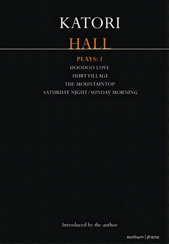 Katori Hall Plays One : Hoodoo Love; Saturday Night/sunday Morning; The Mountaintop; Hurt Village, De Katori Hall. Editorial Bloomsbury Publishing Plc, Tapa Blanda En Inglés