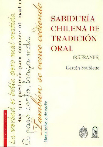 Sabiduría Chilena De Tradición Oral (refranes): (refranes), De Gastón Soublette. Editorial Ediciones Uc, Edición 1 En Español