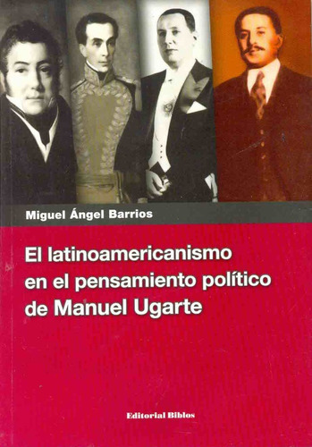Latinoamericanismo En El Pensamiento De Manuel Ugarte, El - 