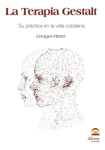 La terapia gestalt, de Pierret, Georges. Editorial EDITORIAL DILEMA, tapa blanda en español