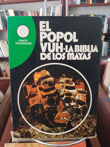El Popol Vuh. La Biblia De Los Mayas. 