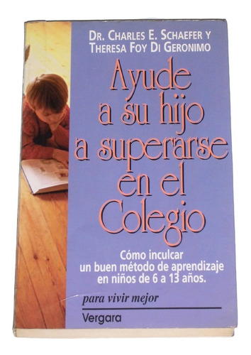 Ayude A Su Hijo A Superarse En El Colegio / Dr. C E Schaefer