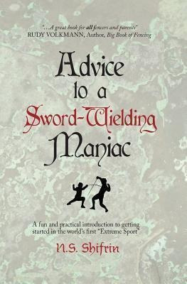 Advice To A Sword-wielding Maniac - N S Shifrin (paperback)