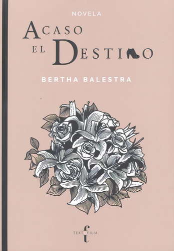 Acaso El Destino, De Balestra, Bertha. Editorial Textofilia, Tapa Blanda, Edición 1.0 En Español, 2019