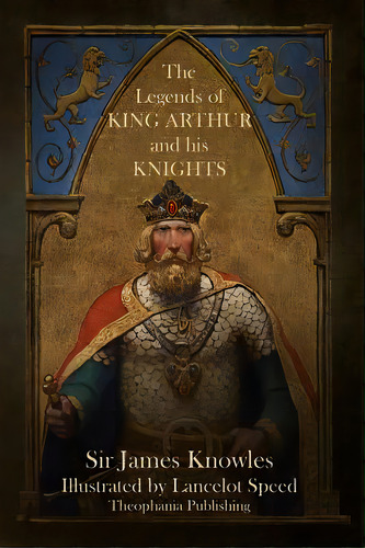 The Legends Of King Arthur And His Knights, De Knowles, James. Editorial Createspace, Tapa Blanda En Inglés