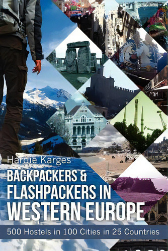 Backpackers & Flashpackers In Western Europe: 500 Hostels In 100 Cities In 25 Countries, De Karges, Hardie. Editorial Createspace, Tapa Blanda En Inglés