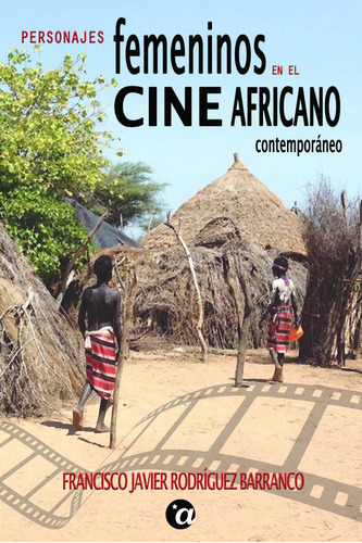 Libro Personajes Femeninos En El Cine Africano Contemporã...