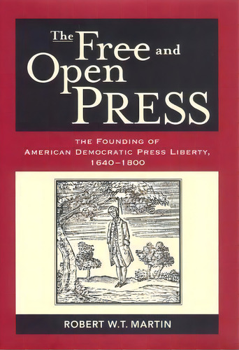 The Free And Open Press, De Robert W. T. Martin. Editorial New York University Press, Tapa Dura En Inglés