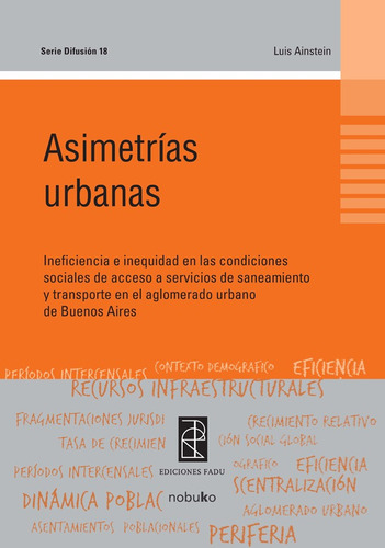 Asimetrias Urbanas, de AINSTEIN. Editorial NOBUKO/DISEÑO EDITORIAL, tapa blanda, edición 1 en español, 2008