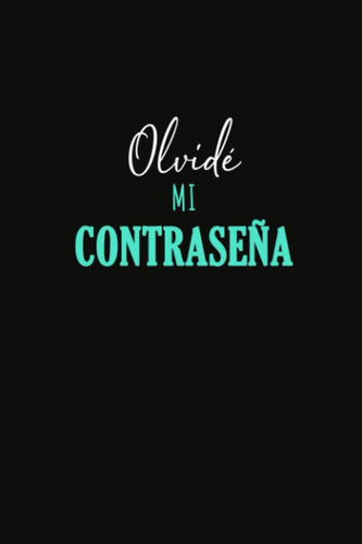 Libro: Olvidé Mi Contraseña: Diario De Contraseñas Para Todo