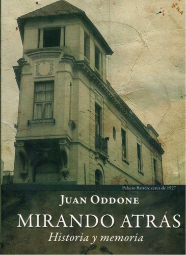 Mirando Atras Historia Y Memoria / Juan Oddone