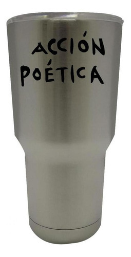 Termo Vaso Térmico Acción Poética 30 Oz Acción Poética Color PlateadoNgo