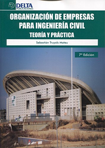 Organziacion De Empresas Para Ingenieria Civil: Teoria Y Pra