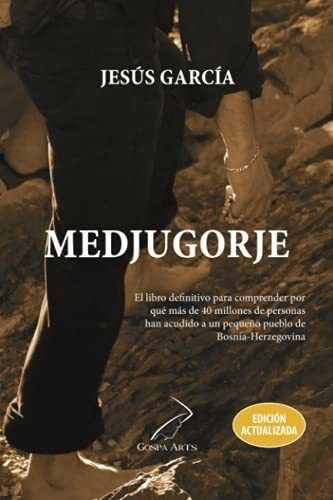 Medjugorje De Jesus Garcia, El Libro Definitivo Par, De García Sánchez-colomer, Jes. Editorial Gospa Arts S.l. En Español