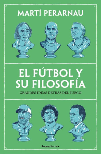 El Futbol Y Su Filosofia, De Perarnau, Marti. Editorial Roca Editorial, Tapa Blanda En Español, 2025