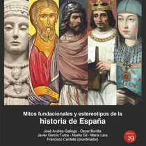 Comprar Mitos Fundacionales Y Estereotipos De La Historia De España,, De Otros Y Y Otros. Editorial Y, Tapa Blanda, Edición 1 En Español, 2020