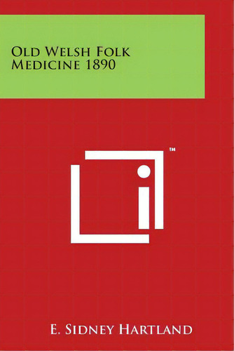 Old Welsh Folk Medicine 1890, De Hartland, E. Sidney. Editorial Literary Licensing Llc, Tapa Blanda En Inglés