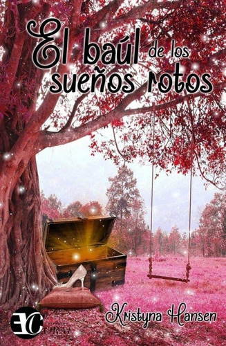 El Baul De Los Sueños Rotos, De Hansen. Editorial Ediciones Coral, Tapa Blanda, Edición 1 En Español